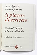 Il piacere di scrivere. Guida all'italiano del terzo millennio