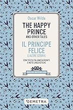 The happy prince and other tales-Il principe felice e altre storie. Testo italiano a fronte