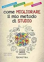 Come migliorare il mio metodo di studio. Apprendimento, attenzione, ascolto, memoria