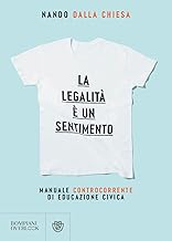 La legalità è un sentimento. Manuale controcorrente di educazione civica