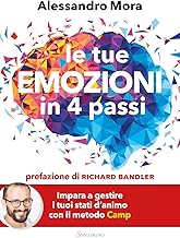 Le tue emozioni in 4 passi. Impara a gestire i tuoi stati d'animo con il metodo Camp