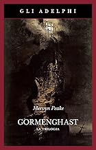 Gormenghast. La trilogia