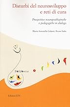 Disturbi del neurosviluppo e reti di cura. Prospettive neuropsichiatriche e pedagogiche in dialogo