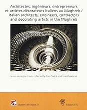 Architectes, ingénieurs, entrepreneurs et artistes décorateurs italiens au Maghreb-Italian architects, engineers, contractors and decorating artists in the Maghreb