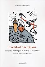 Cocktail partigiani. Parole e immagini in fondo al bicchiere