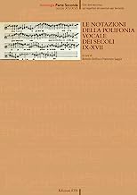 Le notazioni della polifonia vocale dei secoli IX-XVII. Secoli XIV-XVII (Vol. 2)