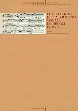 Le notazioni della polifonia vocale dei secoli IX-XVII. Secoli XIV-XVII (Vol. 2)