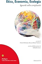 Etica, economia, ecologia. Sguardi sulla complessità. Atti del XLI Congresso nazionale della Società Filosofica Italiana (20-23 aprile 2022)