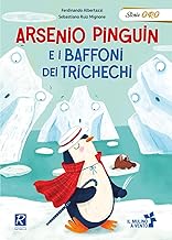 Arsenio Pinguin e i baffoni dei trichechi. Ediz. a colori