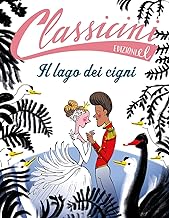 Il lago dei cigni. Classicini. Ediz. a colori