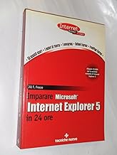 Imparare Microsoft Internet Explorer 5 in 24 ore. Con CD-ROM (Informatica. I libri di Internet News)
