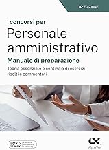 I concorsi per personale amministrativo. Manuale di preparazione. Teoria essenziale e centinaia di esercizi risolti e commentati. Ediz. MyDesk. Con Contenuto digitale per download e accesso on line