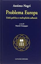 Problema Europa. Unità politiche e molteplicità culturale