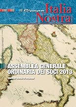 Italia nostra. Assemblea generale ordinaria dei soci 2013 (2013) (Vol. 475)