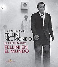 Fellini nel mondo. Il centenario. Catalogo della mostra (Buenos Aires, 5 marzo-2 maggio 2021). Ediz. italiana e spagnola