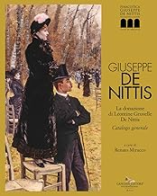 Giuseppe De Nittis. La donazione di Léontine Gruvelle De Nittis. Catalogo generale. Ediz. illustrata