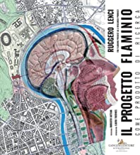 Il progetto Flaminio come prodotto di ricerca. Ediz. italiana e inglese