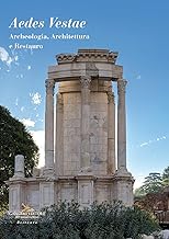 Aedes Vestae. Archeologia, architettura e restauro