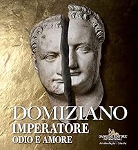 Domiziano imperatore. Odio e amore