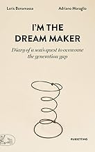 I'm the dream maker. Diary of a son’s quest to overcome the generation gap