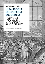 Una storia dell'epoca moderna. Spazi, trame, personaggi alle radici del nostro presente