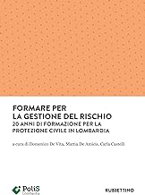 Formare per la gestione del rischio. 20 anni di formazione per la Protezione Civile in Lombardia
