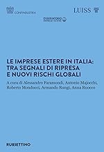 Le imprese estere in Italia: tra segnali di ripresa e nuovi rischi globali