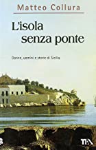 L'isola senza ponte. Donne, uomini e storie della Sicilia (Saggistica TEA)