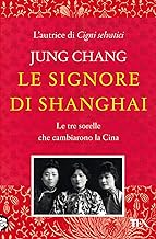 Le signore di Shanghai. Le tre sorelle che cambiarono la Cina