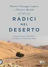 Radici nel deserto. Conversazione sulla fede, la Chiesa e il monachesimo