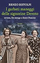 I garbati maneggi delle signorine Devoto ovvero, Un intrigo a Sestri Ponente