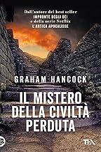 Il mistero della civiltà perduta. Alle origini fra Vecchio e Nuovo Mondo