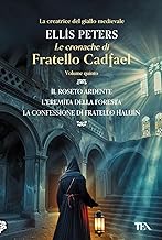 Le cronache di fratello Cadfael. Il roseto ardente-L'eremita della foresta-La confessione di fratello Halui (Vol. 5)