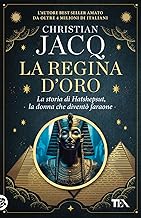 La regina d'oro. La storia di Hatshepsut, la donna che diventò faraone