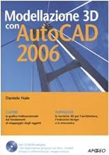 Modellazione 3D con AutoCAD 2006. Con CD-ROM (Guida completa)
