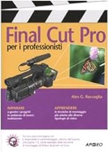 Final Cut Pro per i professionisti (Guida completa)