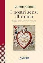 I nostri sensi illumina. Saggio sui cinque sensi spirituali