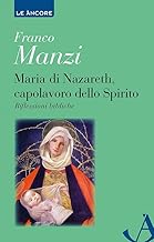 Maria di Nazareth, capolavoro dello spirito