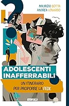 Adolescenti inafferrabili. Un itinerario per proporre la fede