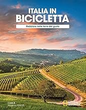 Pedalare nelle terre del gusto. Italia in bicicletta. National Geographic