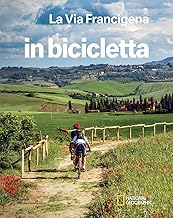 La via Francigena. Dal Gran San Bernardo a Santa Maria di Leuca. In bicicletta