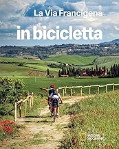 La via Francigena. Dal Gran San Bernardo a Santa Maria di Leuca. In bicicletta