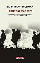 I cannoni d'Agosto. Come e perché l'Europa sprofondò nella Grande Guerra