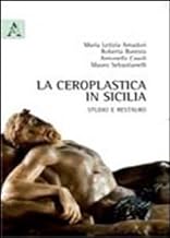 La ceroplastica in Sicilia. Studio e restauro. Ediz. illustrata