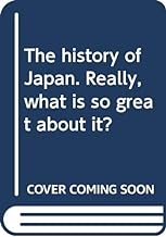 The history of Japan. Really, what is so great about it?
