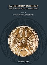 La ceramica in Sicilia dalla Preistoria all'Età Contemporanea. Atti del II convegno internazionale (Museo Diocesano Catania, 11-12-13 novembre 2021)