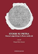 Storie su pietra. Itinerari epigrafici per Roma medievale