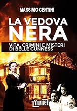 La vedova nera. Vita, crimini e misteri di Belle Gunness