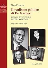 Il realismo politico di De Gasperi. Fanfani invece vuole i missili americani