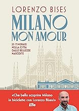 Milano mon amour. 25 itinerari nella città dalle bellezze nascoste